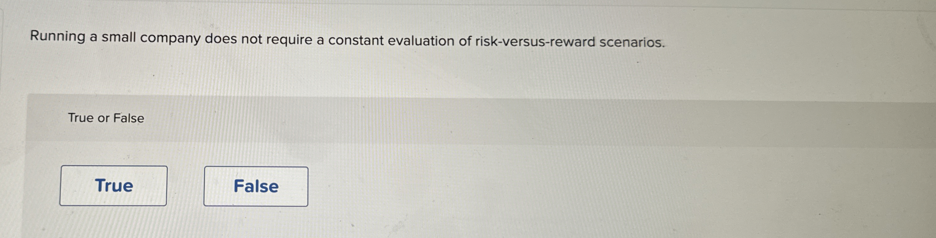  Running a small company does not require a constant evaluation of