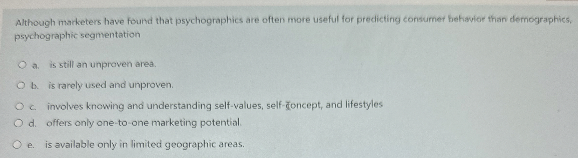  Although marketers have found that psychographics are often more useful for