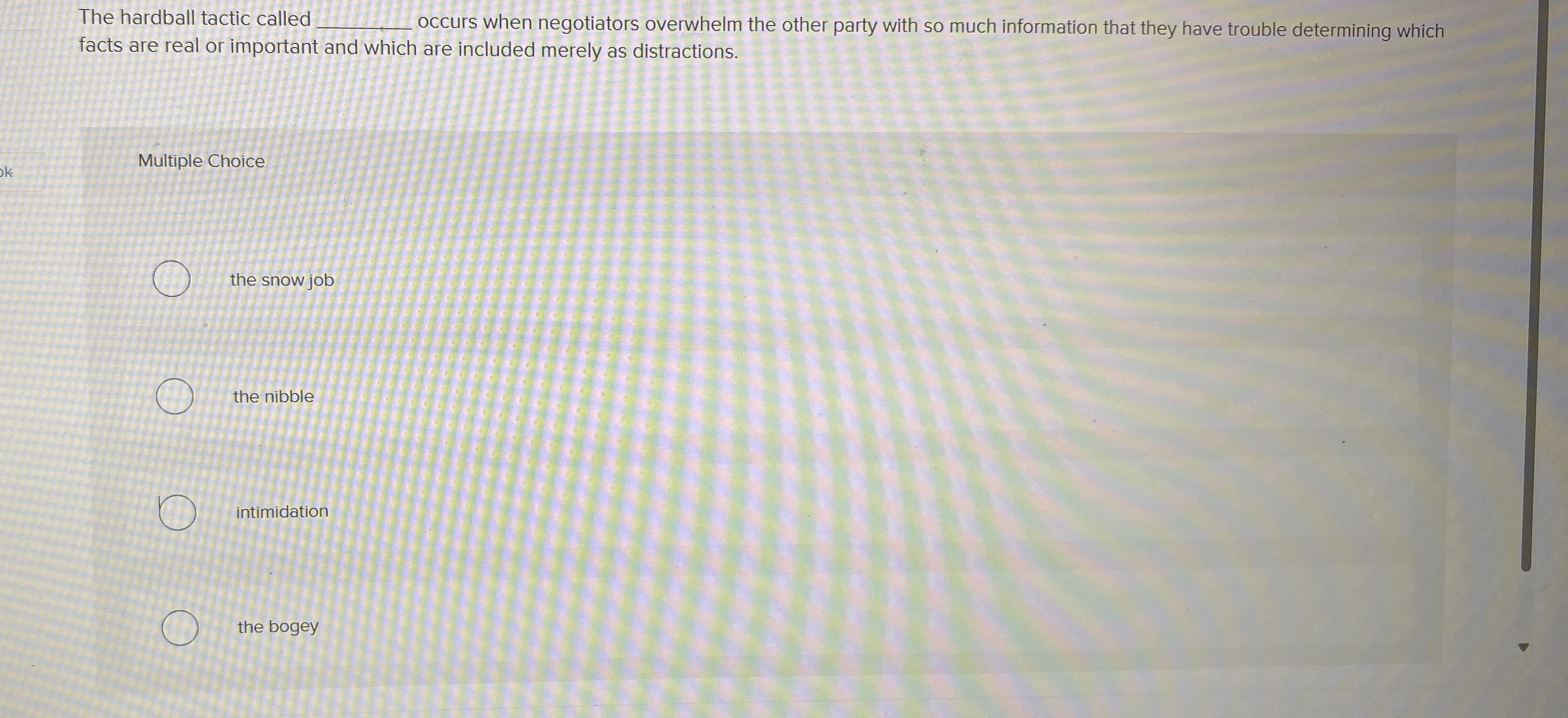  The hardball tactic called q, occurs when negotiators overwhelm the other