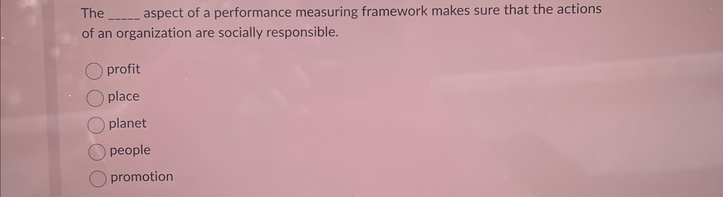  The aspect of a performance measuring framework makes sure that the