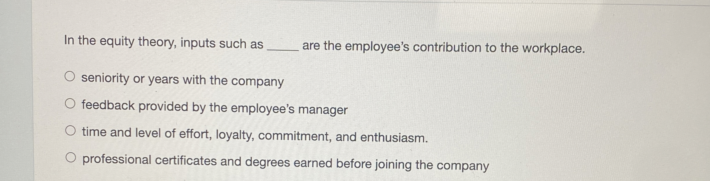  In the equity theory, inputs such as q, are the employee's