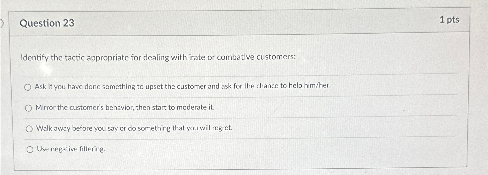  Question 23 1pts Identify the tactic appropriate for dealing with irate
