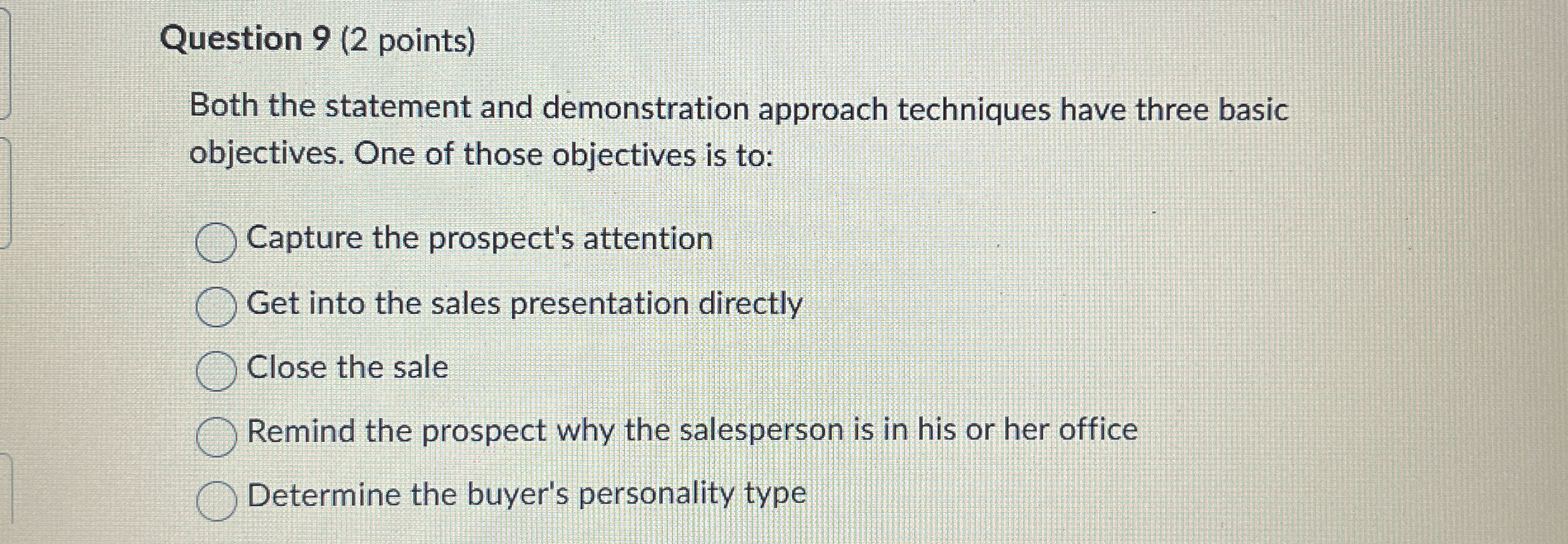  Question 9(2 points) Both the statement and demonstration approach techniques have