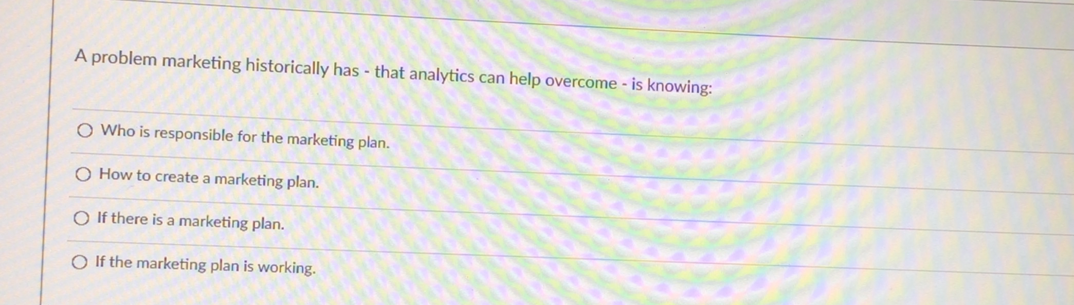  A problem marketing historically has - that analytics can help overcome