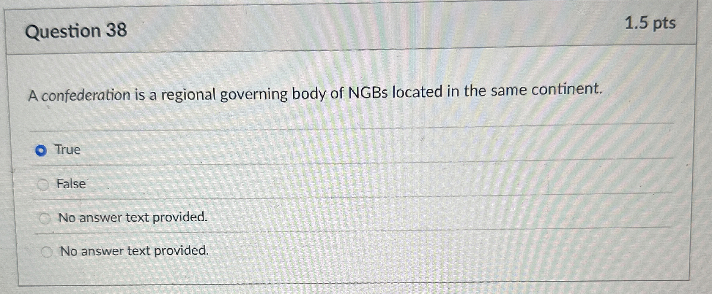  Question 38 1.5 pts A confederation is a regional governing body