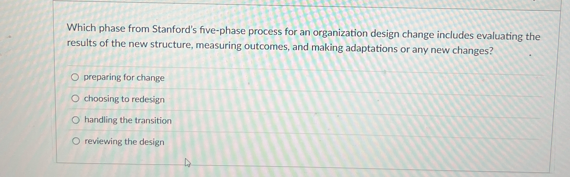  Which phase from Stanford's five-phase process for an organization design change