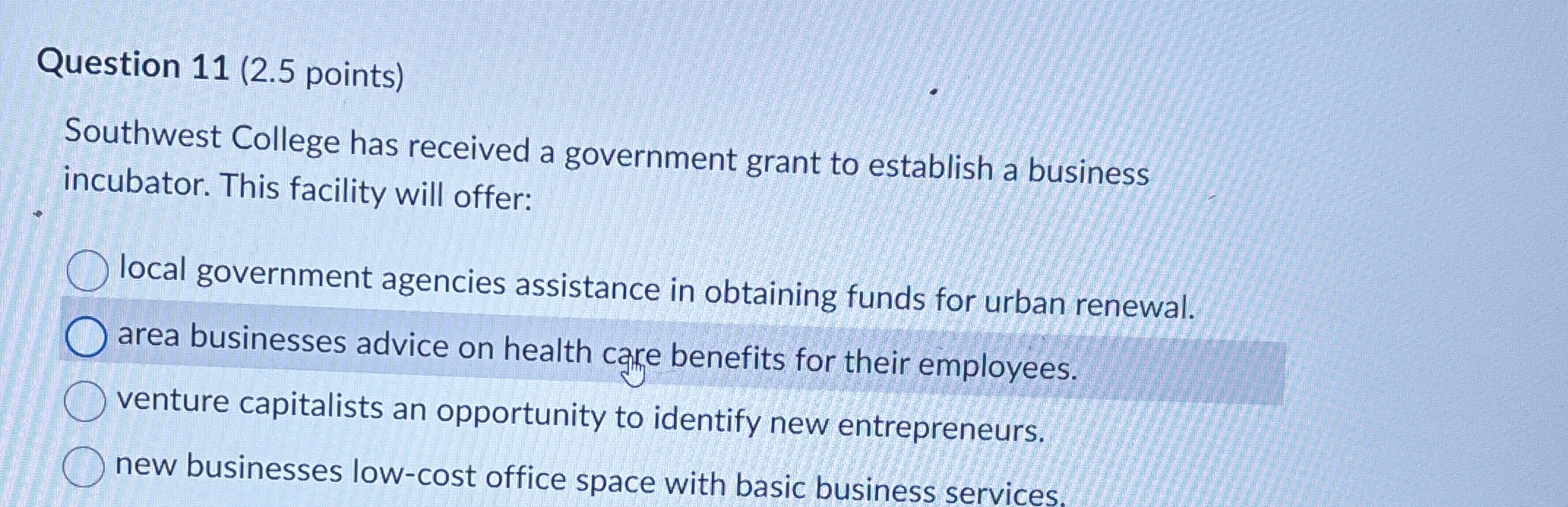  Question 11(2.5 points) Southwest College has received a government grant to