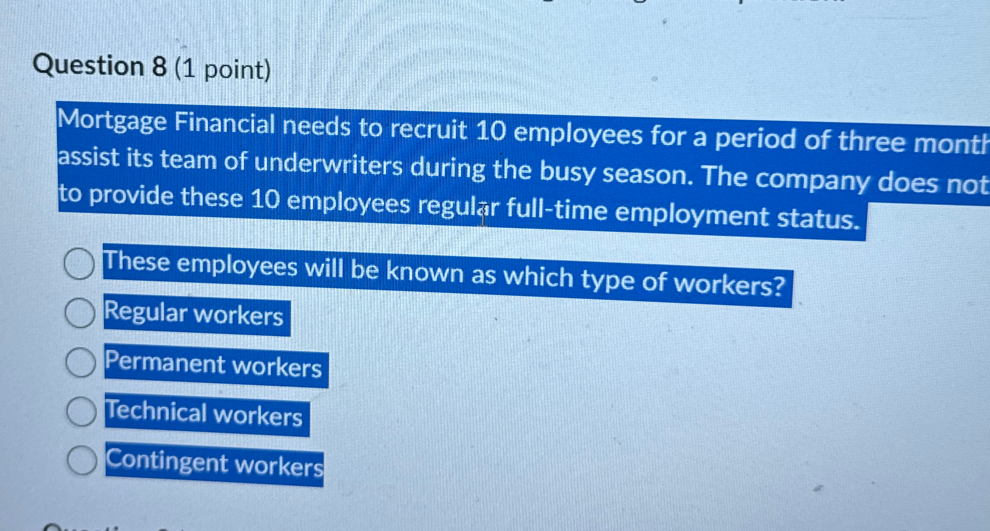  Question 8(1 point) Mortgage Financial needs to recruit 10 employees for