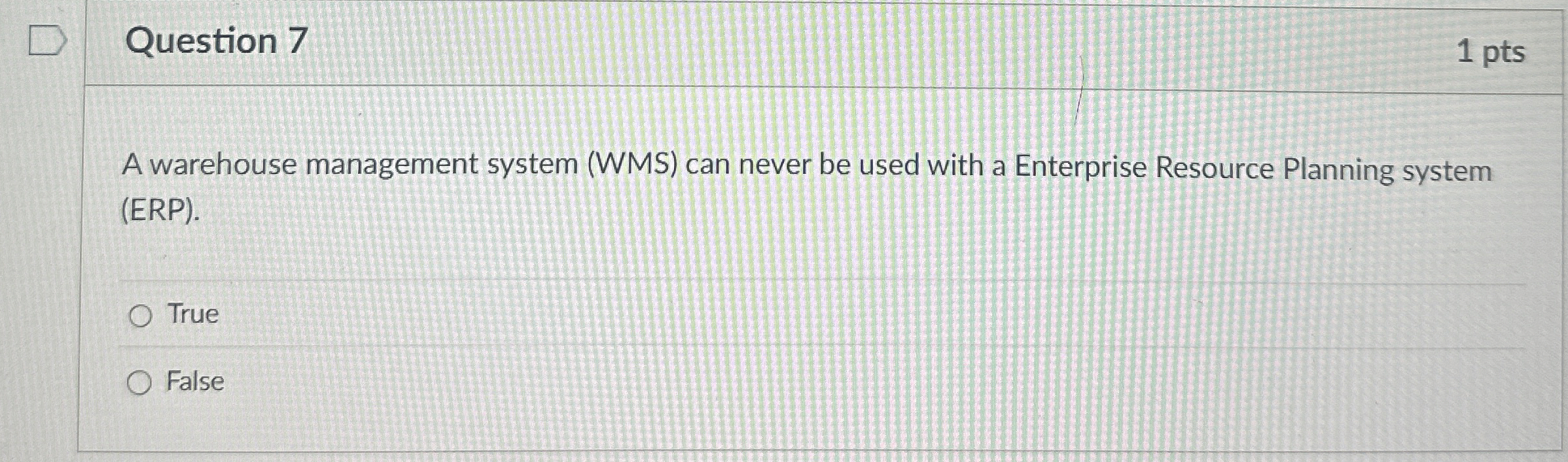  Question 7 A warehouse management system (WMS) can never be used