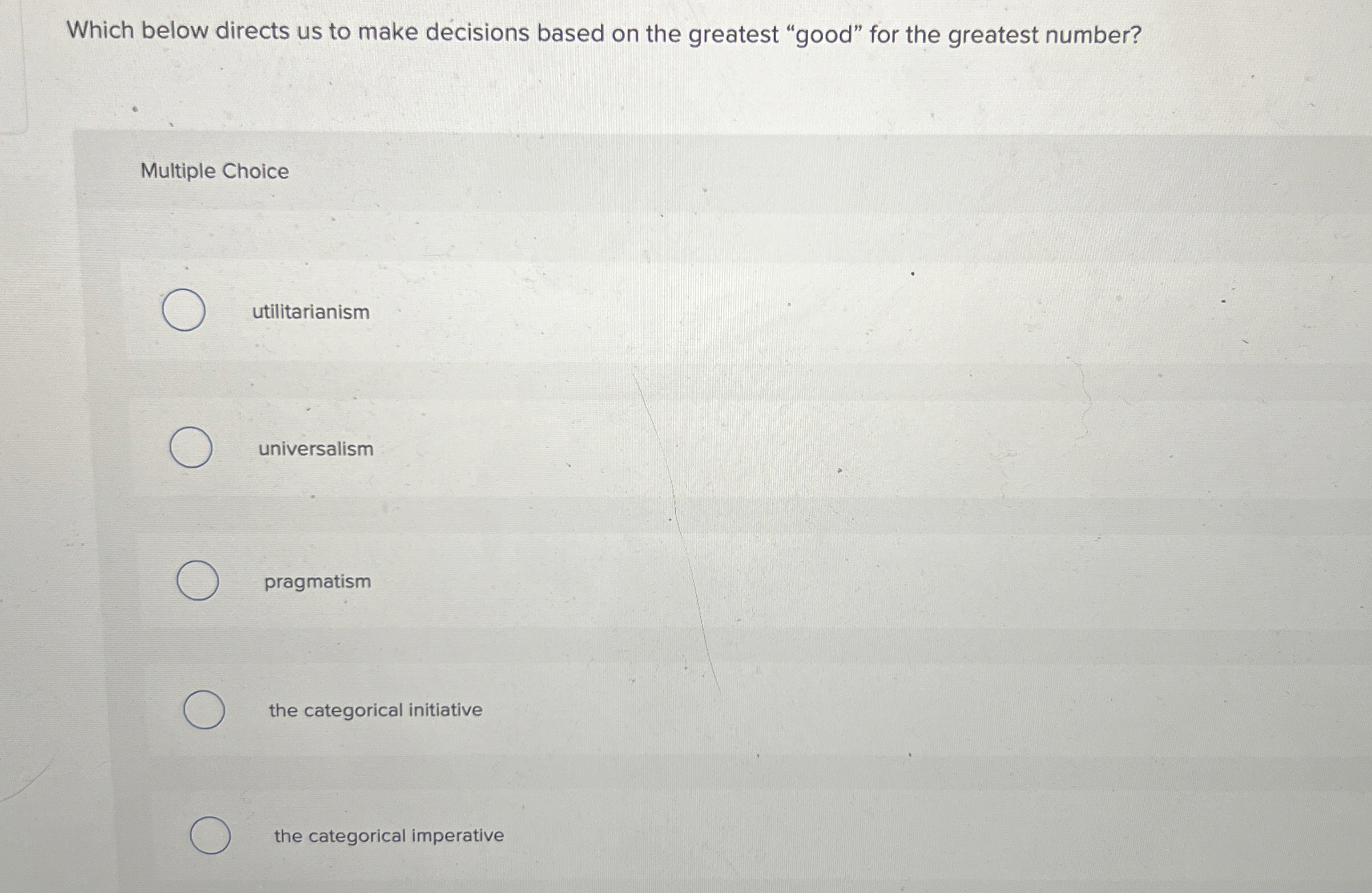  Which below directs us to make decisions based on the greatest