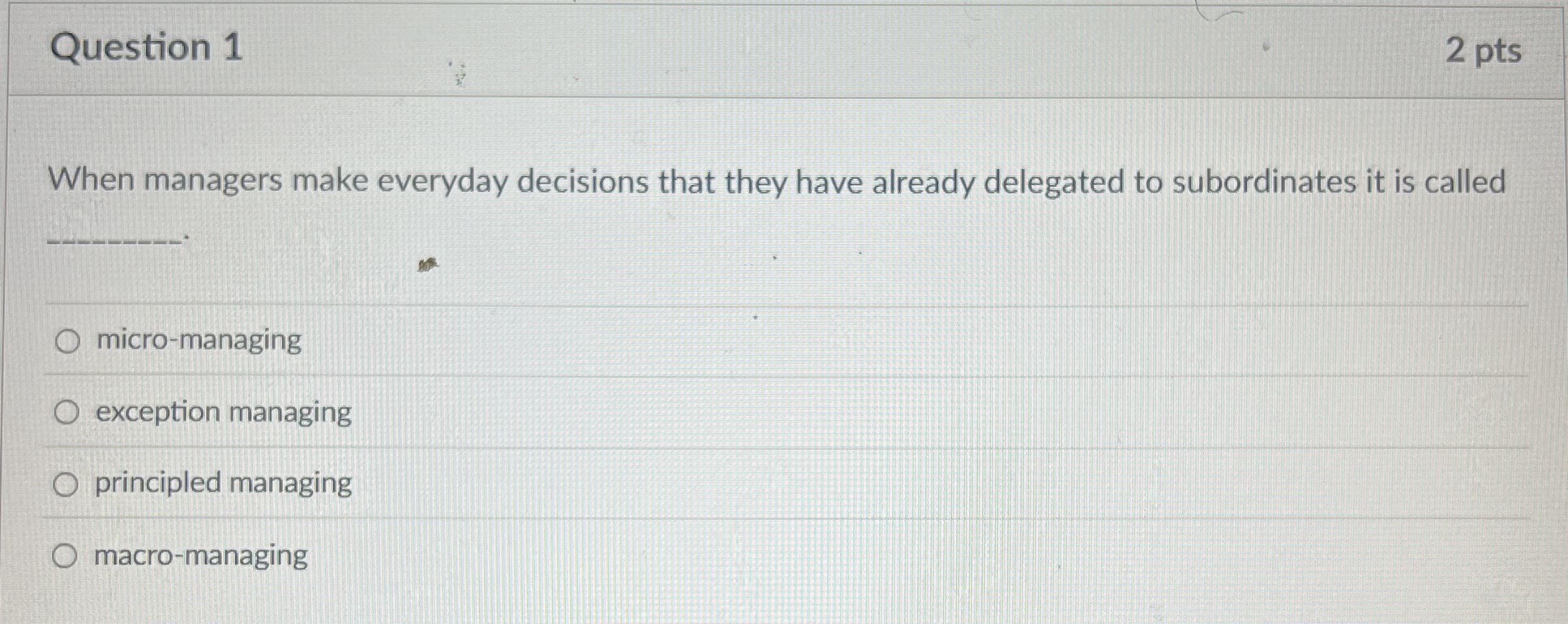  Question 1 When managers make everyday decisions that they have already