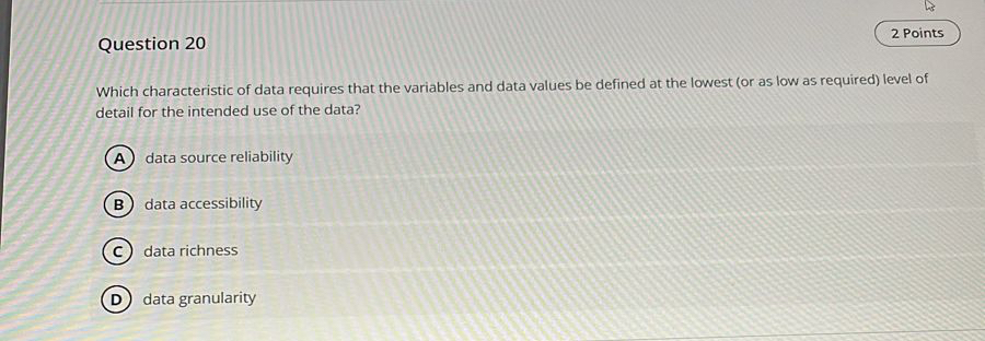 Question 20 2 Points Which characteristic of data requires that the