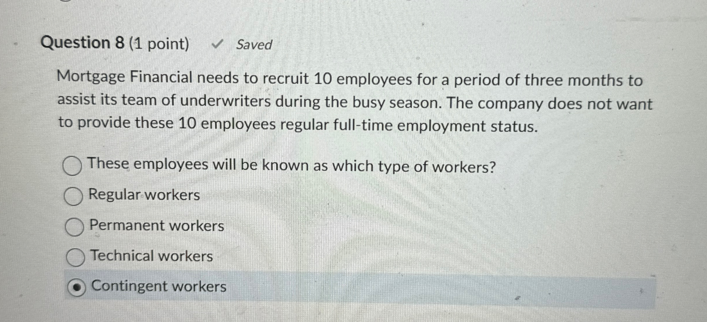  Question 8(1 point) Saved Mortgage Financial needs to recruit 10 employees