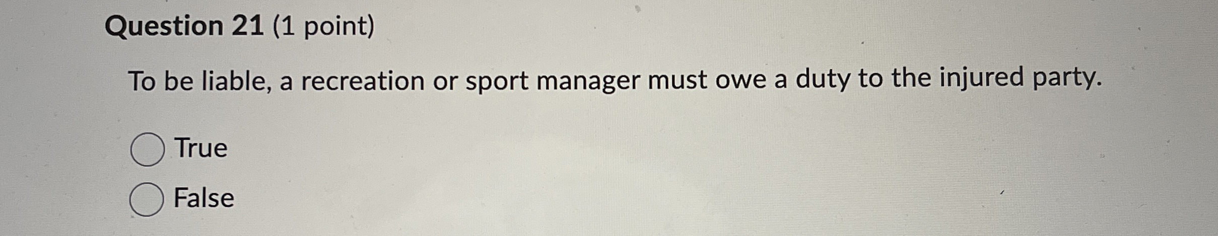  Question 21(1 point) To be liable, a recreation or sport manager