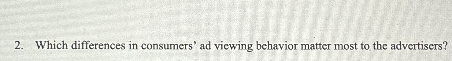  Which differences in consumers' ad viewing behavior matter most to the