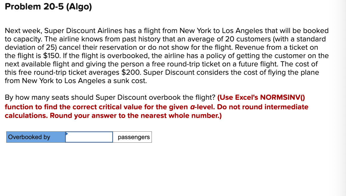  Problem 20-5(Algo) Next week, Super Discount Airlines has a flight from