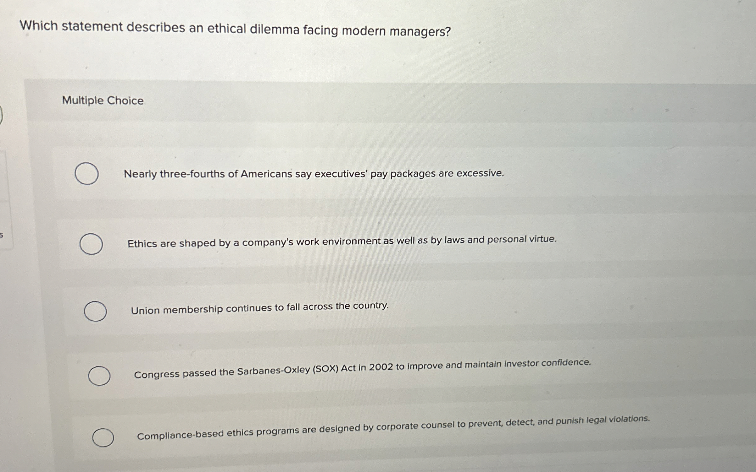  Which statement describes an ethical dilemma facing modern managers? Multiple Choice