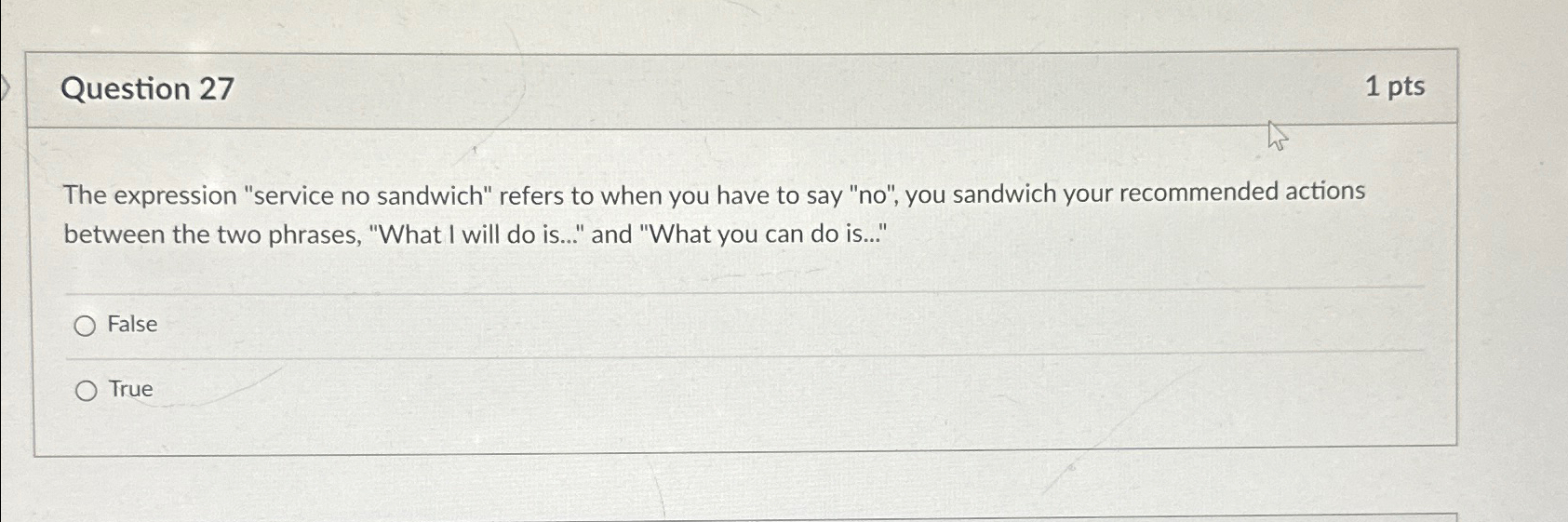  Question 27 1pts The expression "service no sandwich" refers to when
