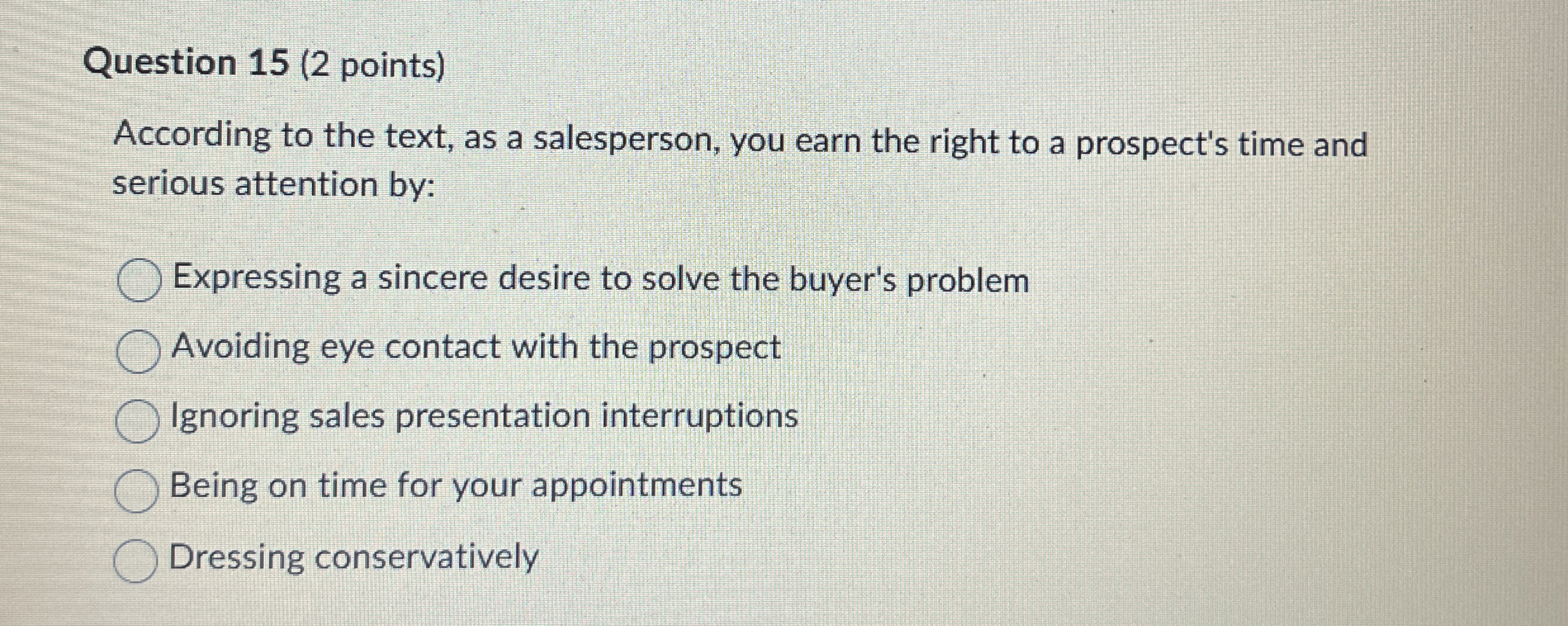  Question 15(2 points) According to the text, as a salesperson, you