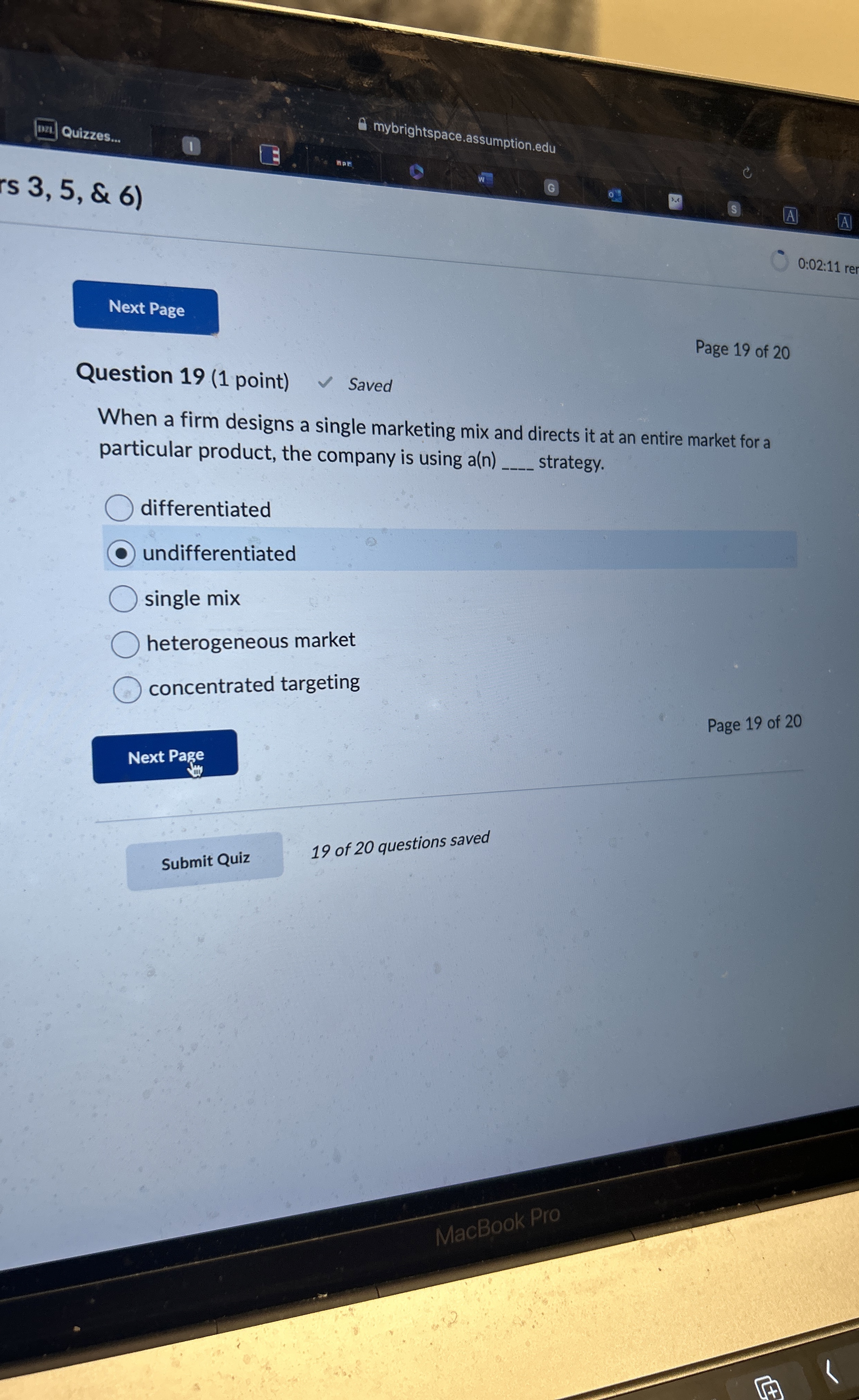  Question 19(1 point) When a firm designs a single marketing mix