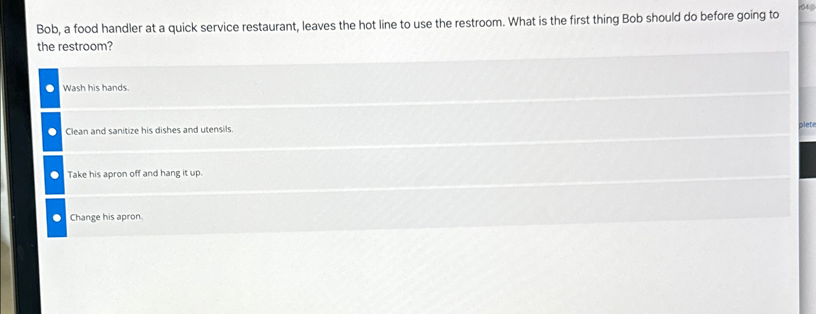  Bob, a food handler at a quick service restaurant, leaves the