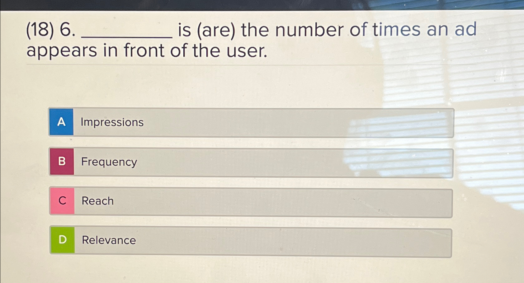  (18)6.q, is (are) the number of times an ad appears in