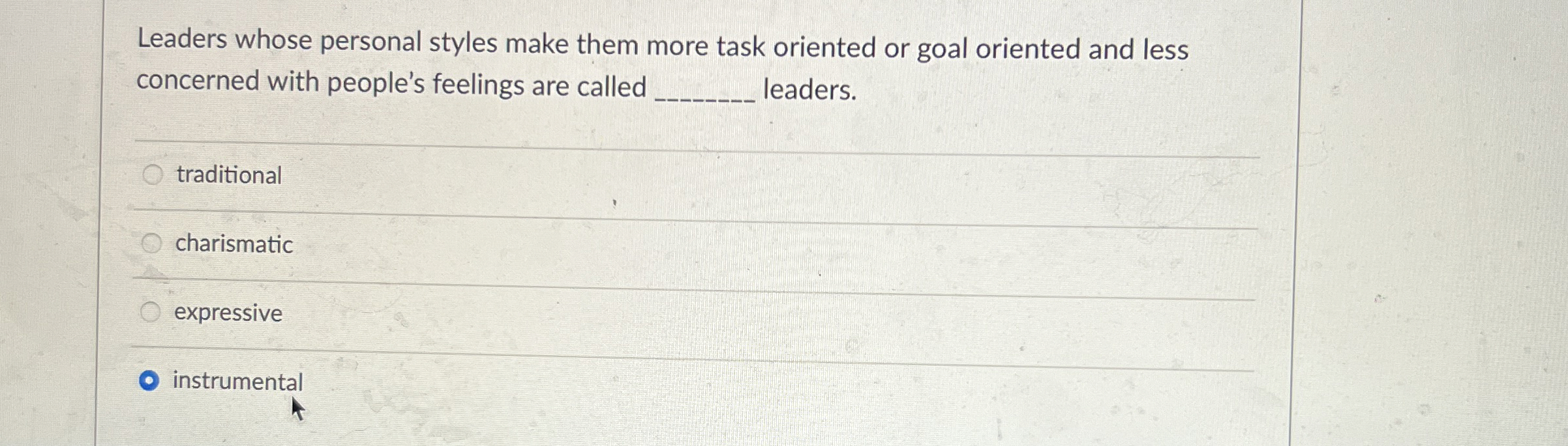  Leaders whose personal styles make them more task oriented or goal