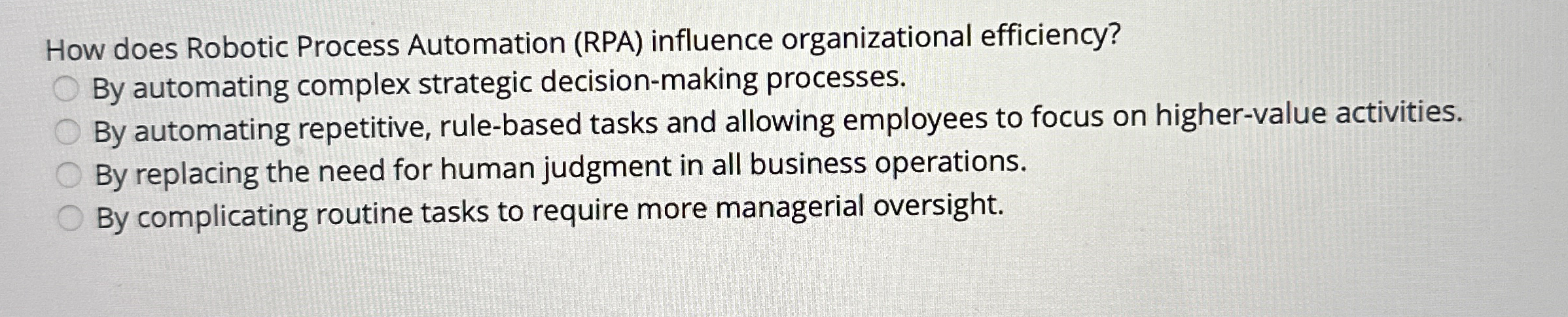  How does Robotic Process Automation (RPA) influence organizational efficiency? By automating