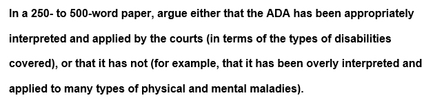  In a 250- to 500-word paper, argue either that the ADA