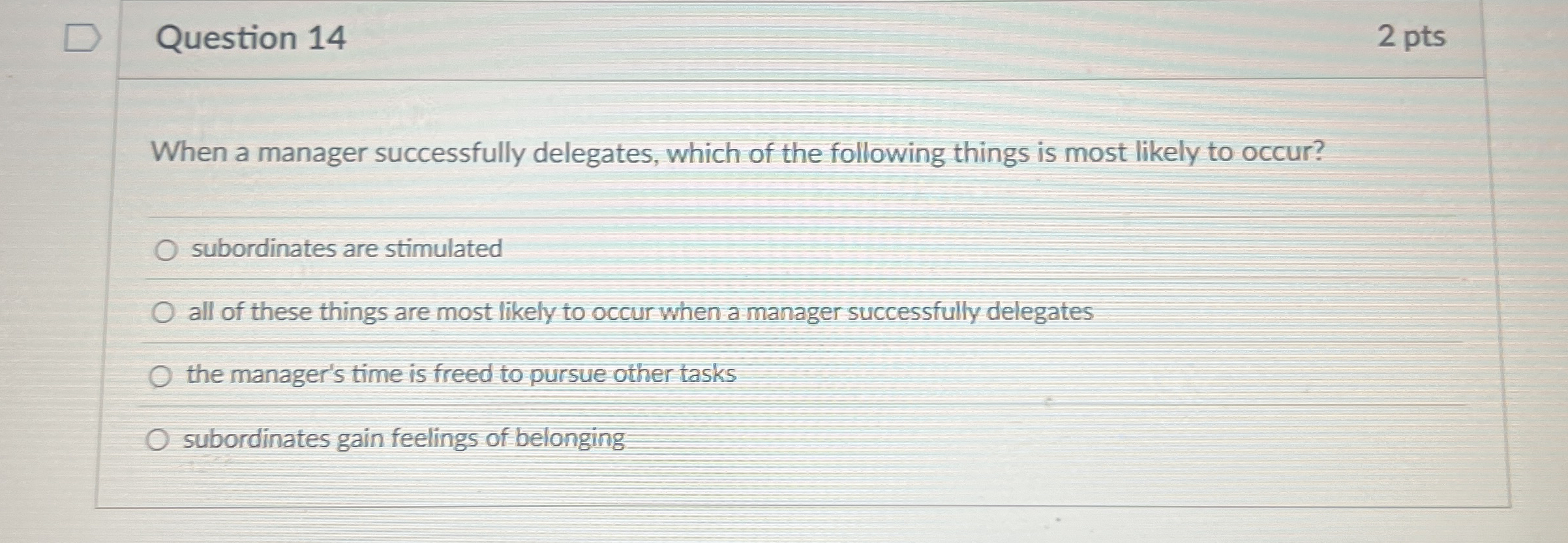  Question 14 When a manager successfully delegates, which of the following