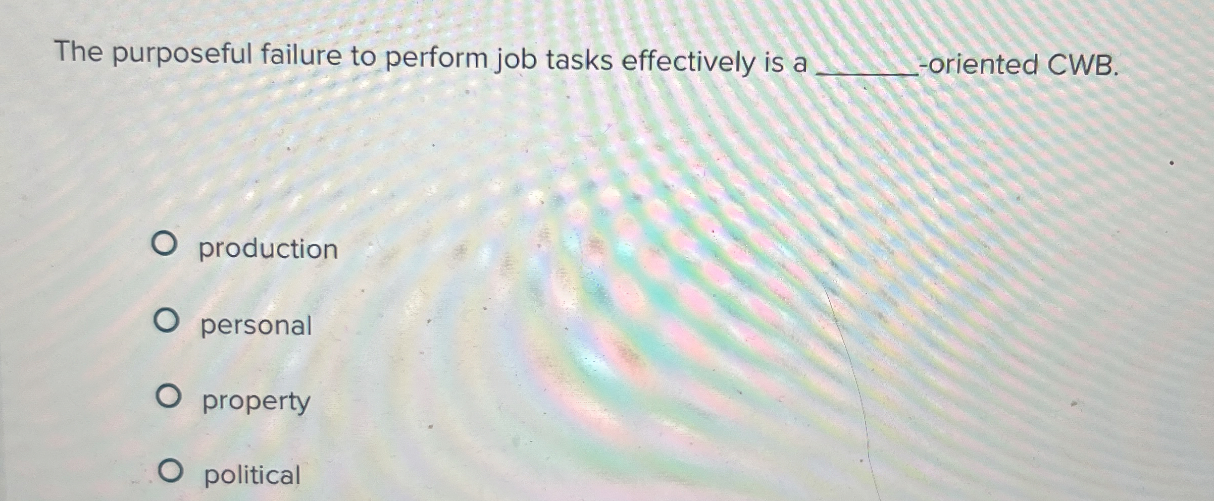  The purposeful failure to perform job tasks effectively is a oriented