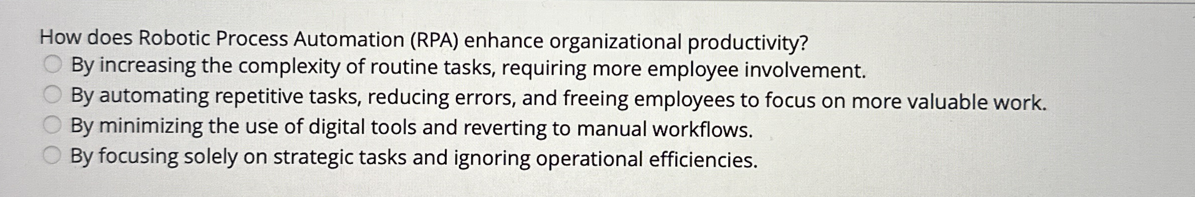  How does Robotic Process Automation (RPA) enhance organizational productivity? By increasing