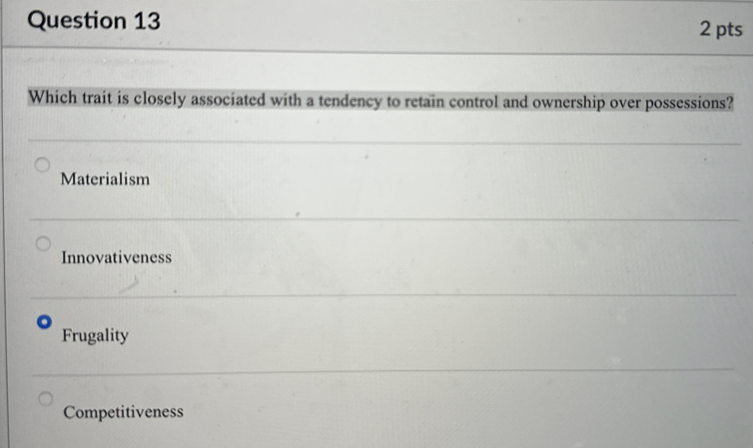  Question 13 2 pts Which trait is closely associated with a