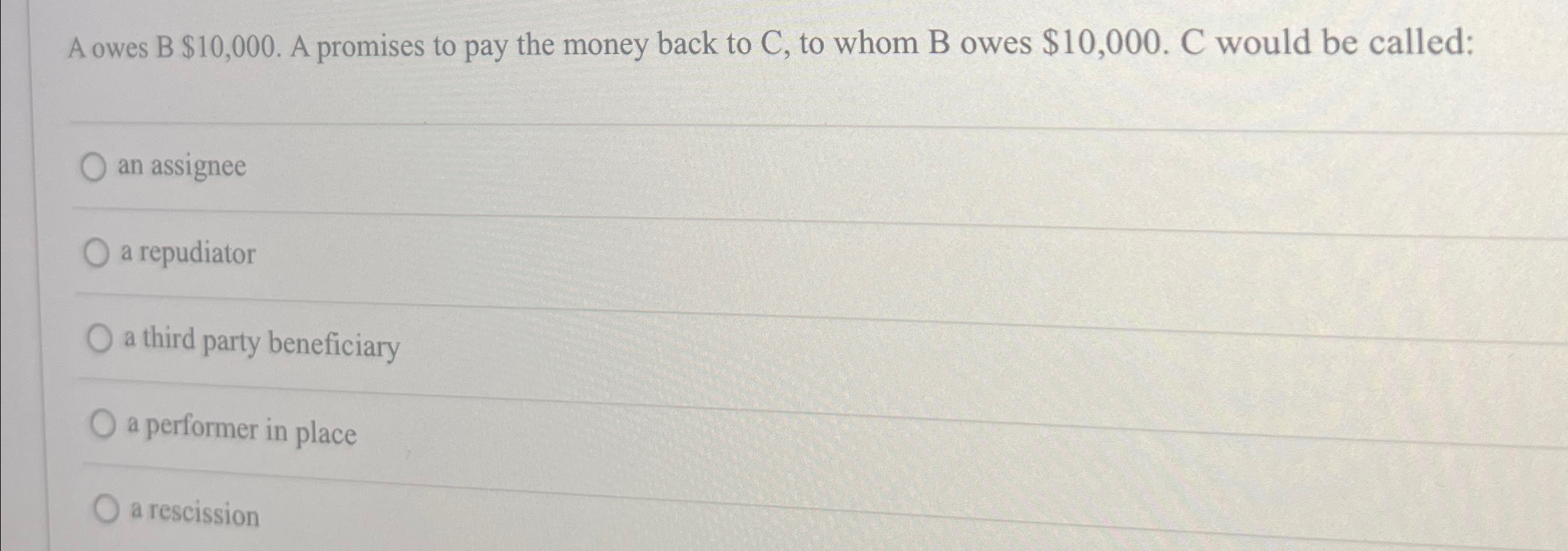  A owes B $10,000. A promises to pay the money back