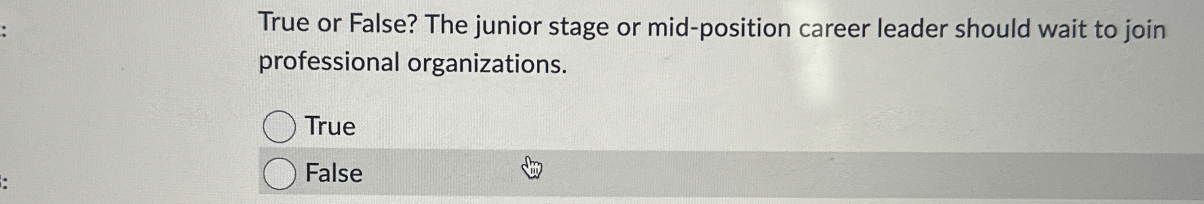  True or False? The junior stage or mid-position career leader should