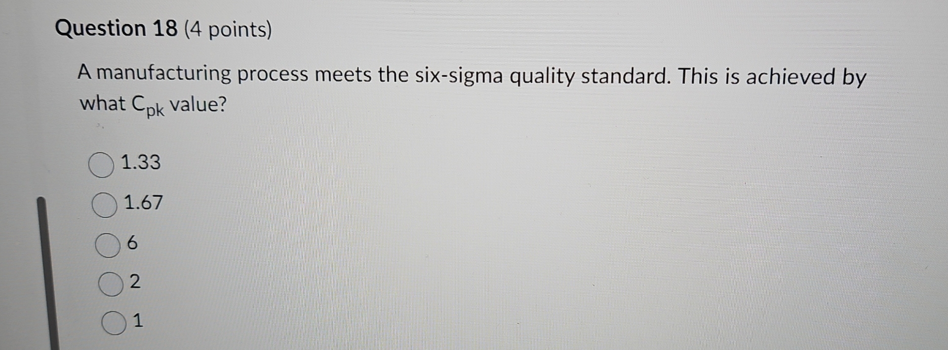  Question 18(4 points) A manufacturing process meets the six-sigma quality standard.