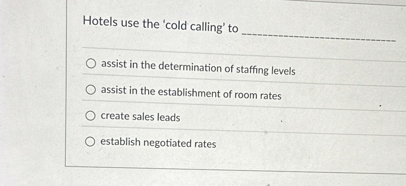  Hotels use the 'cold calling' to q, q, assist in the