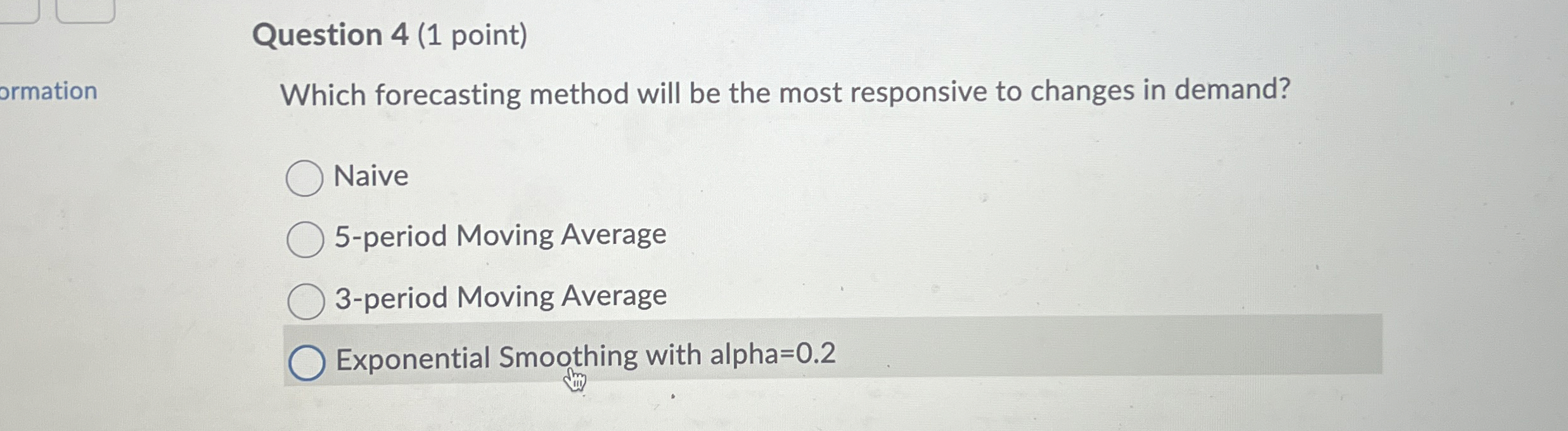  Question 4(1 point) Which forecasting method will be the most responsive