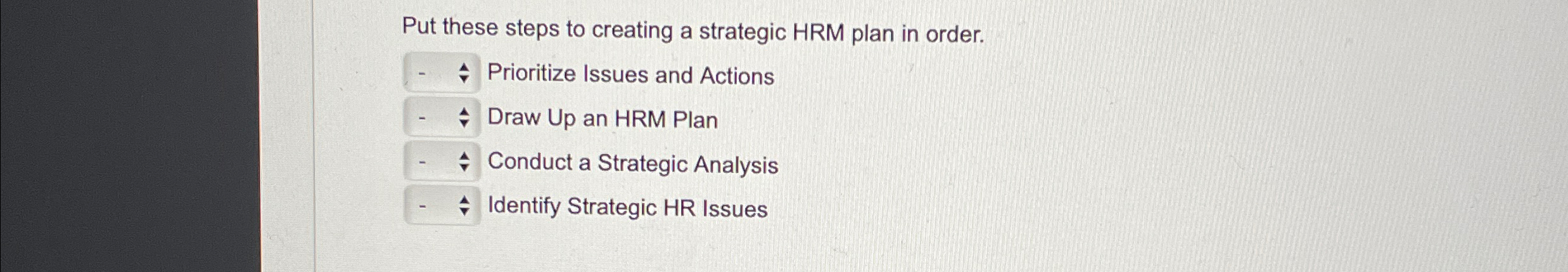  Put these steps to creating a strategic HRM plan in order.