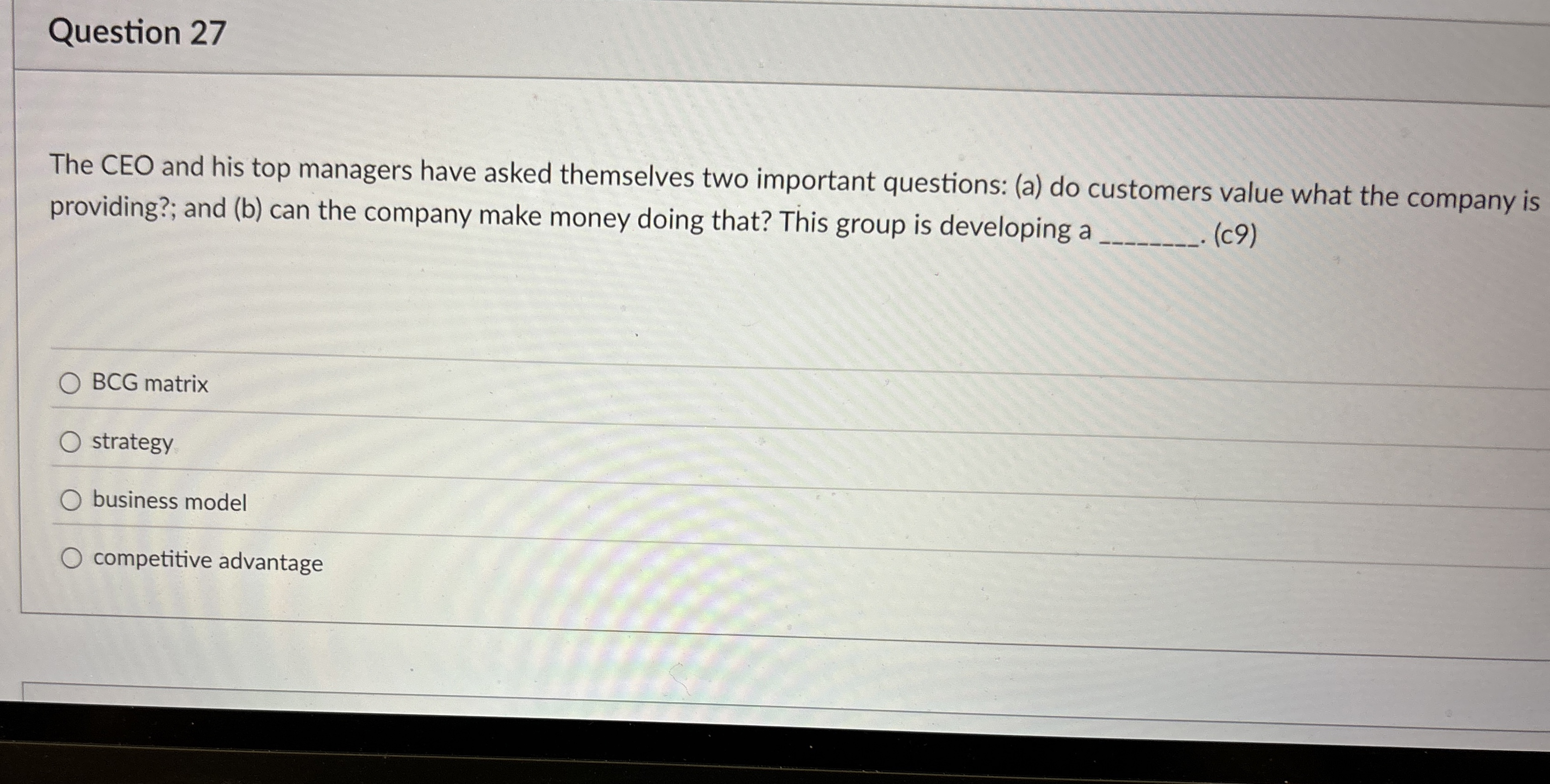  Question 27 The CEO and his top managers have asked themselves
