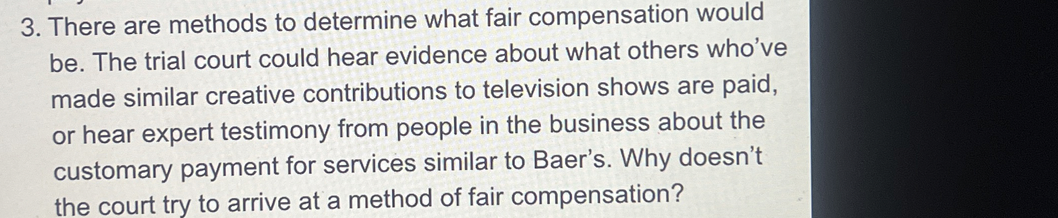 There are methods to determine what fair compensation would be. The