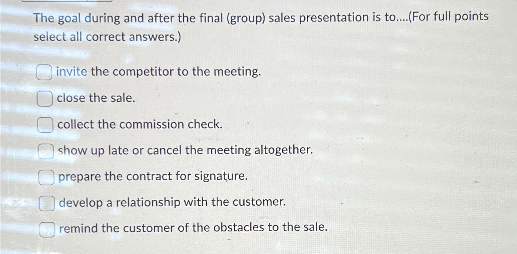 The goal during and after the final (group) sales presentation is