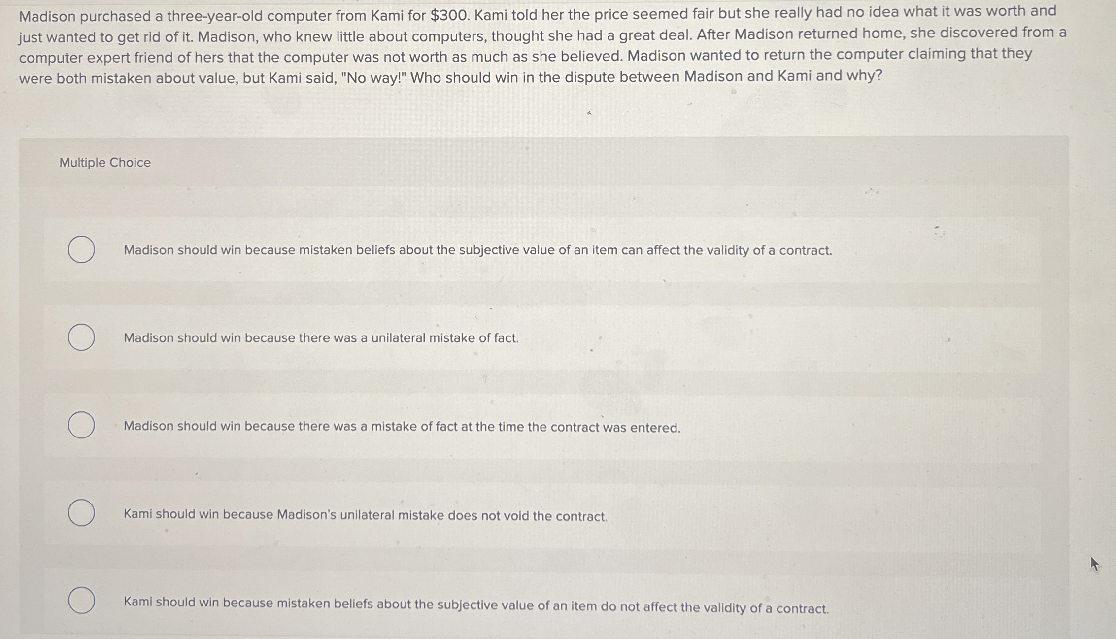  Madison purchased a three-year-old computer from Kami for $300. Kami told