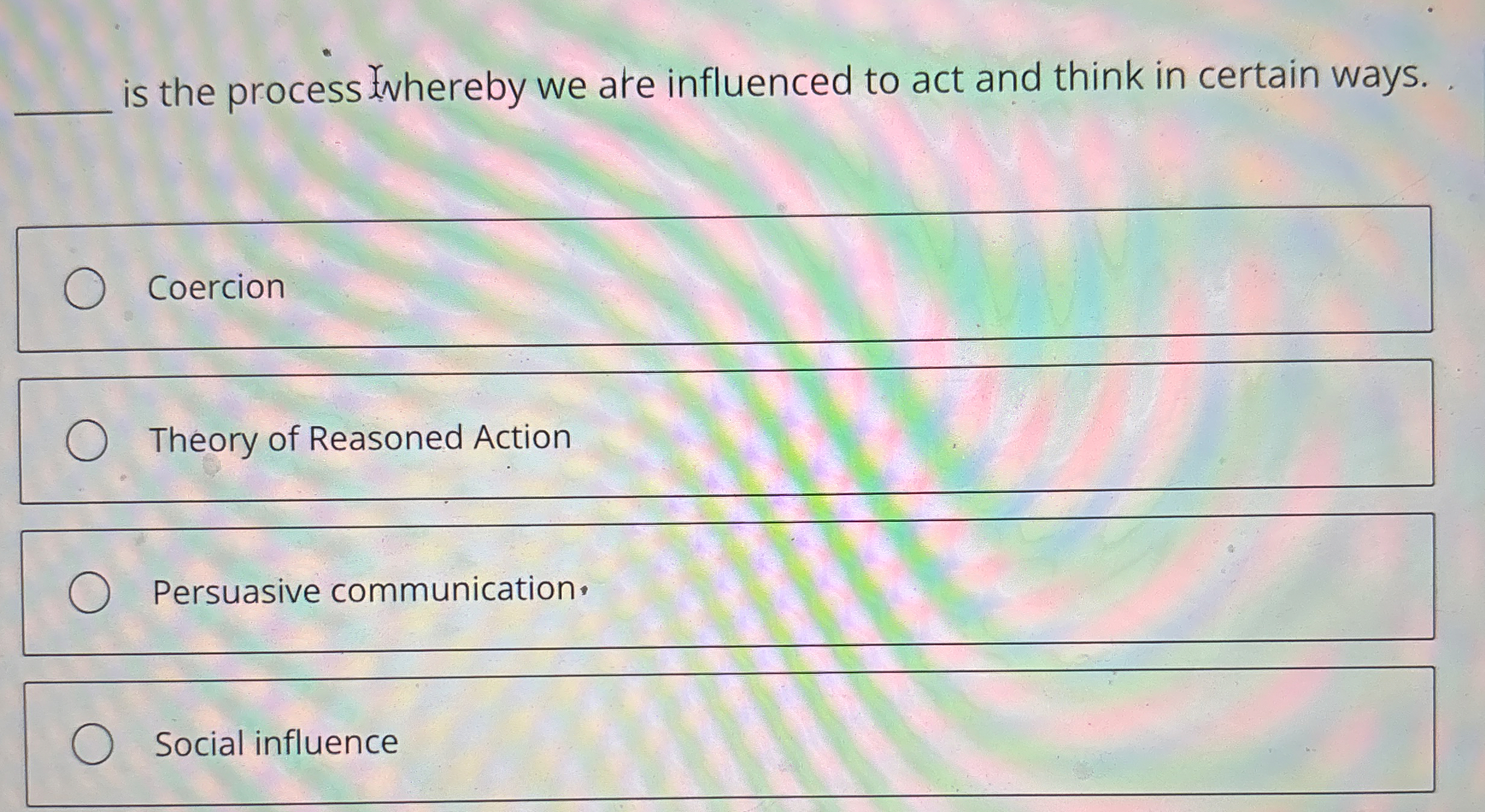  is the process ?2 vhereby we are influenced to act and