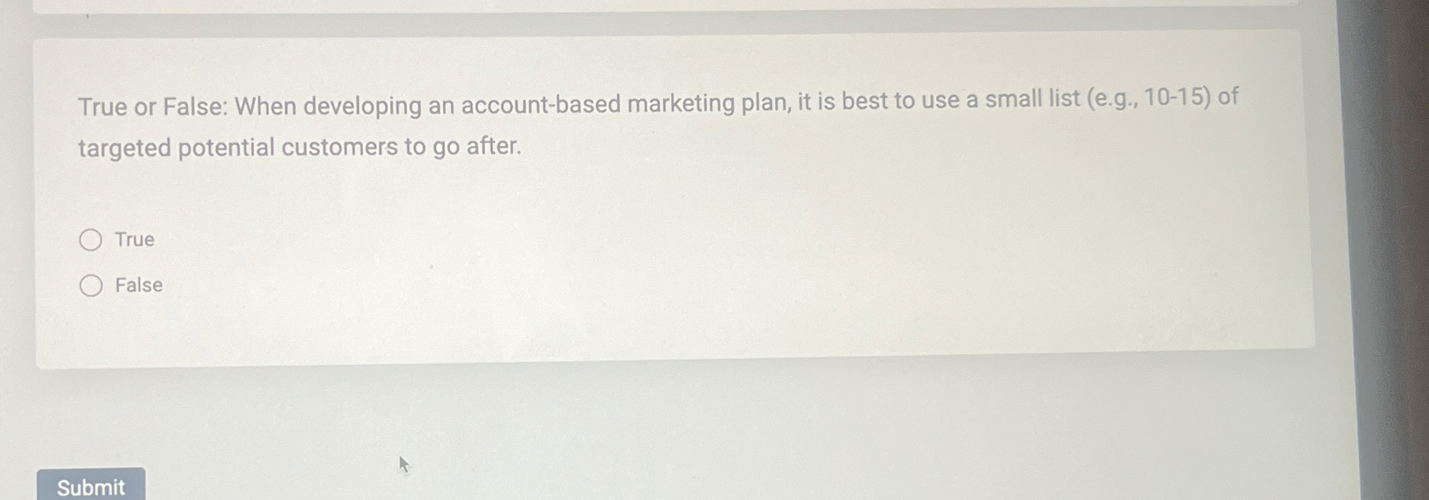  True or False: When developing an account-based marketing plan, it is