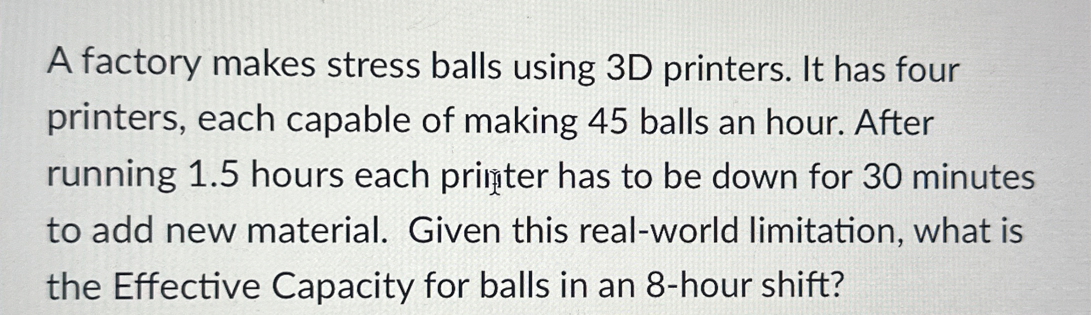  A factory makes stress balls using 3D printers. It has four