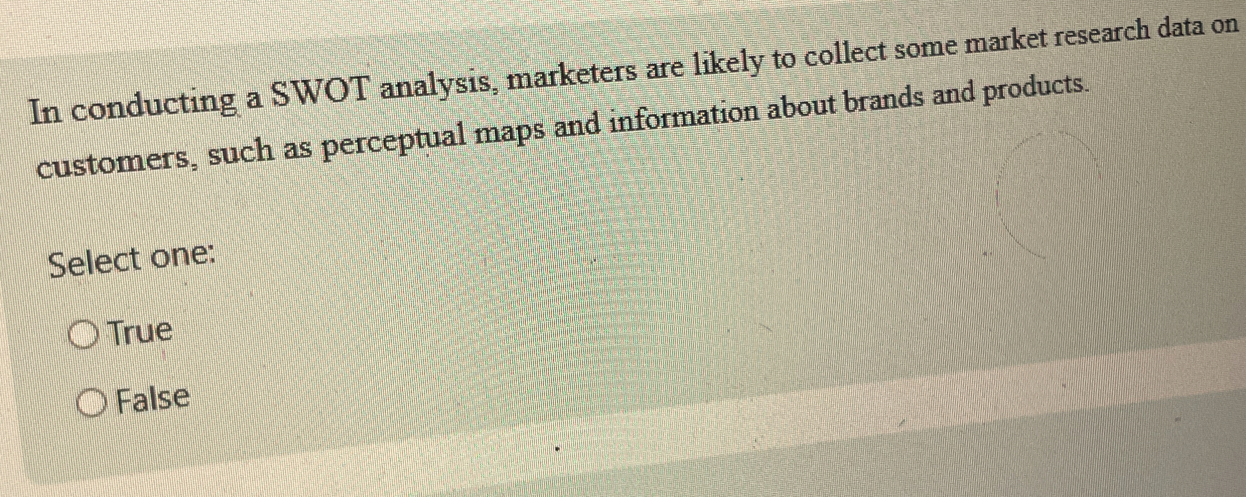  d. High quality product clear my choice select one: True False