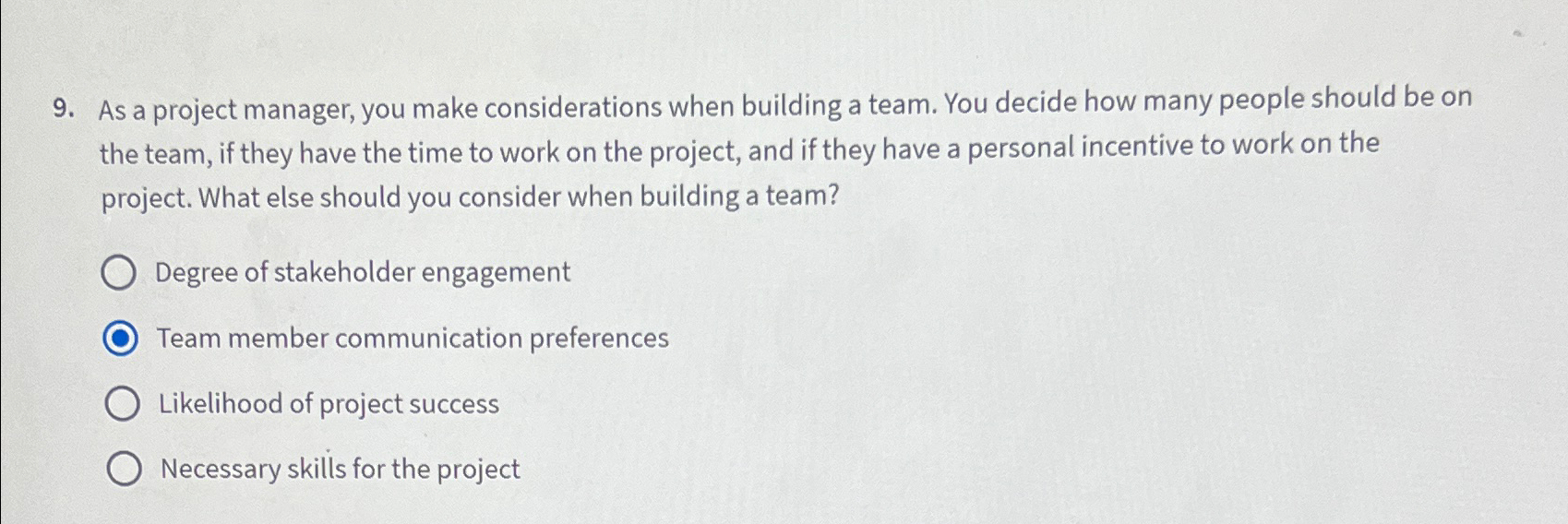  As a project manager, you make considerations when building a team.