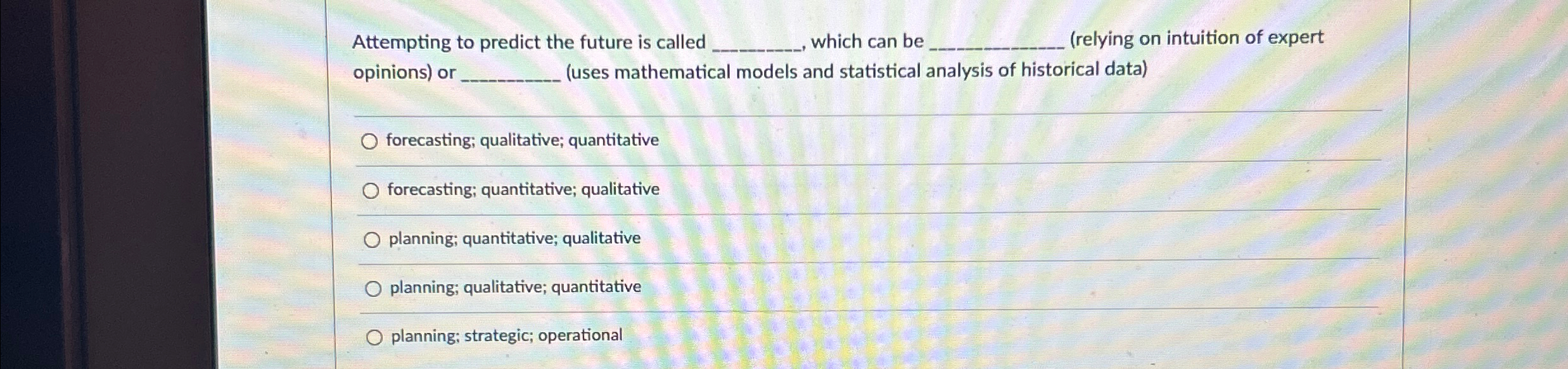  Attempting to predict the future is called , which can be