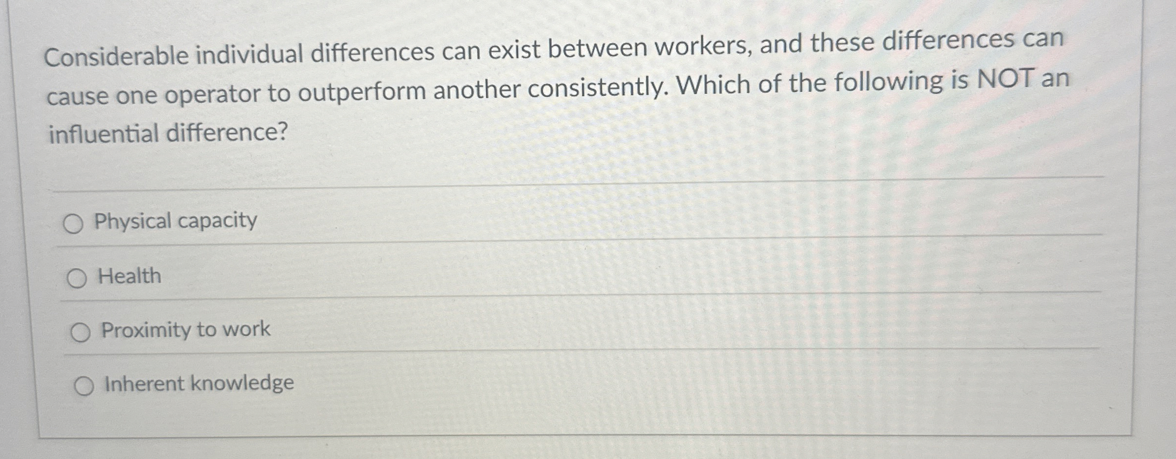  Considerable individual differences can exist between workers, and these differences can